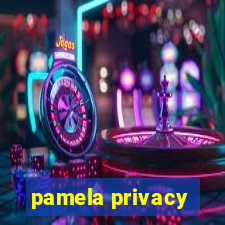 pamela privacy